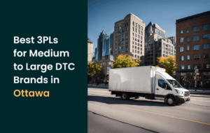 Best 3PLs in Ottawa for Medium to Large DTC Brands