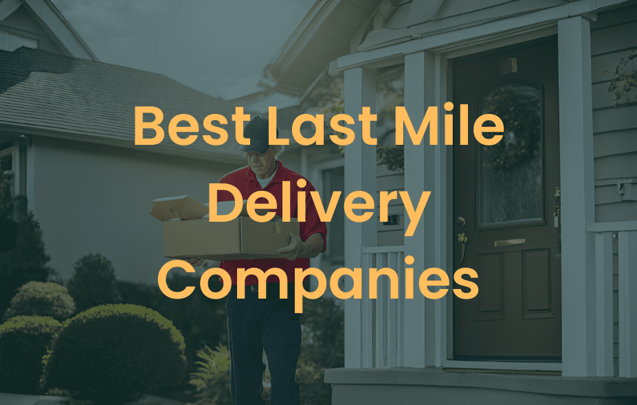Best Last Mile Delivery Companies
