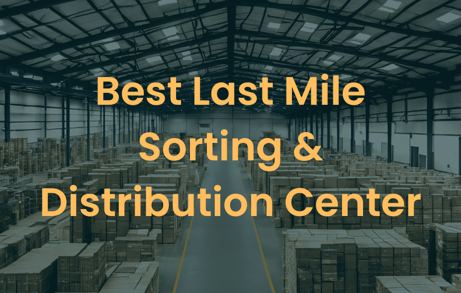 Best Last Mile Sorting and Distribution Center