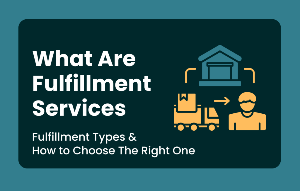 What Are Fulfillment Services - Types of Fulfillment Services Explained