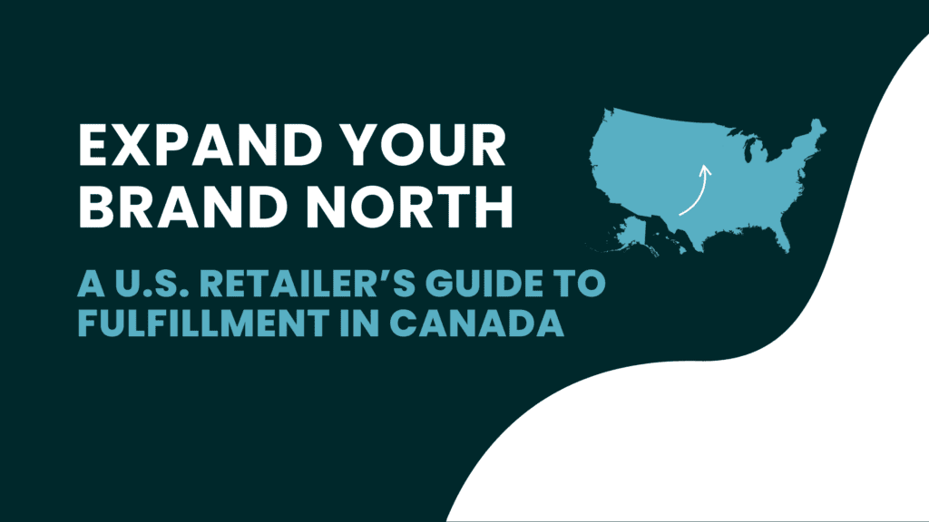 US retailer's guide to ecommerce fulfillment in canada