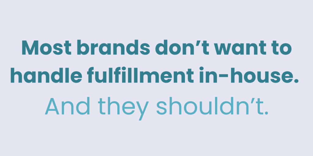Why brands shouldn't handle ecommerce fulfillment in house