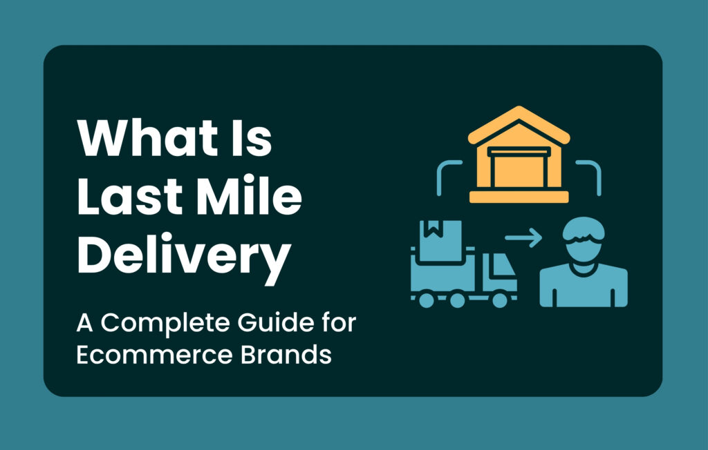 What is Last Mile Delivery | what is last mile logistics