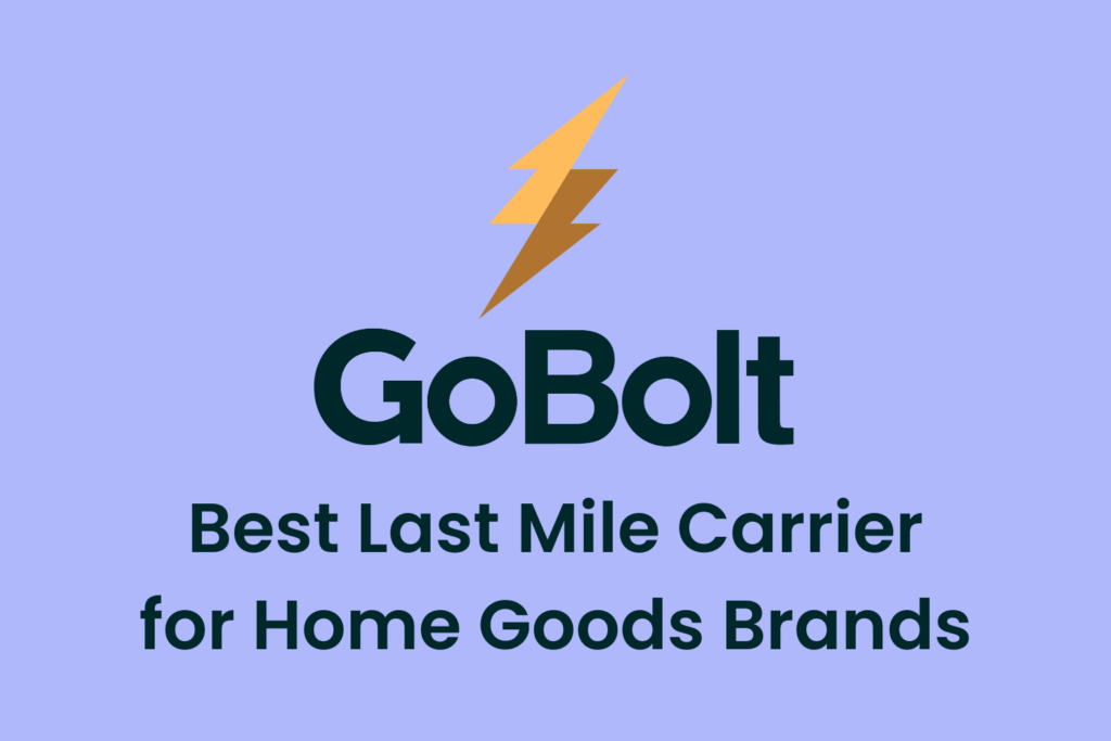 Best Last Mile Carriers for Home Goods Brands