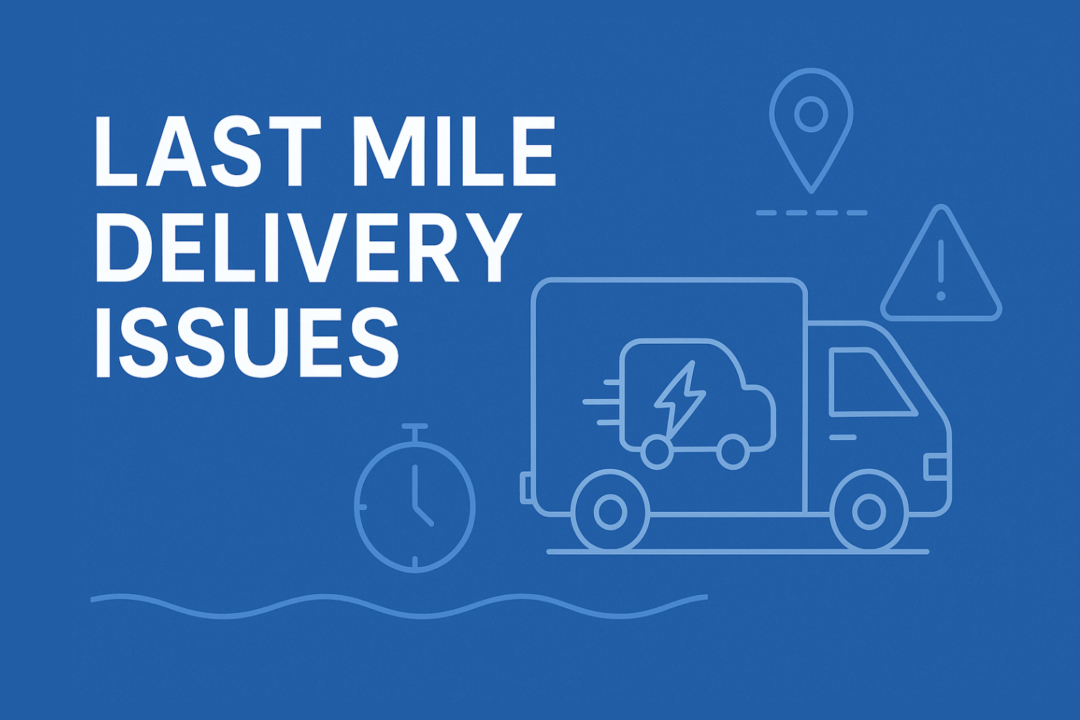 last mile delivery issues