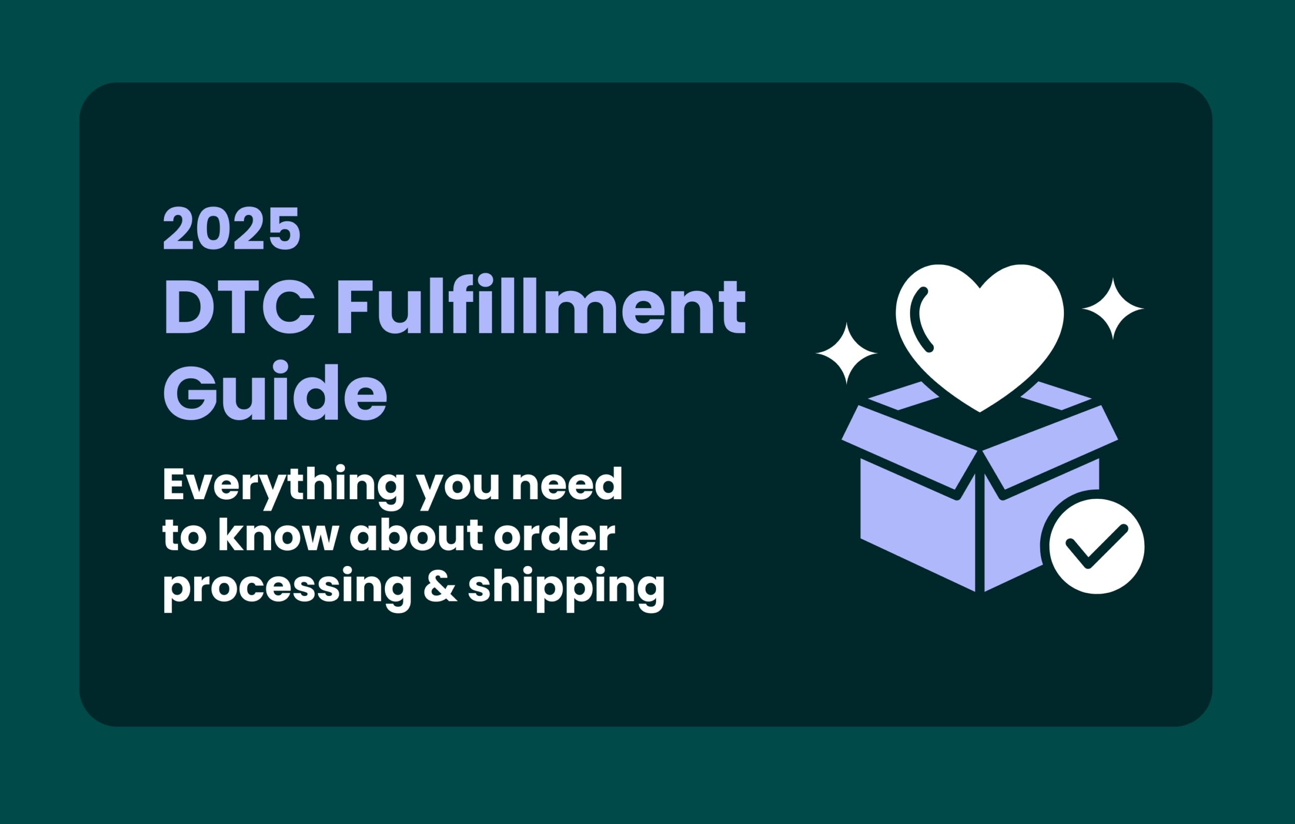 2025 DTC Fulfillment Guide: Everything to know about order processing and shipping