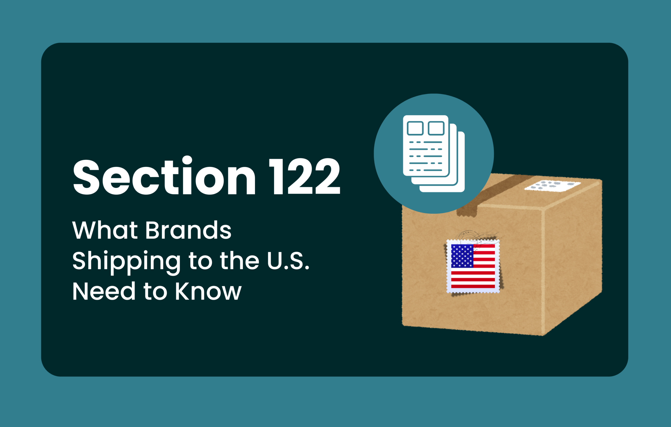What Brands Shipping to the U.S. Need to Know About Section 122 — and the USMCA Exemption